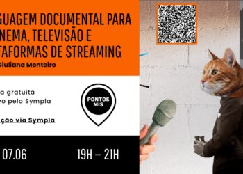 Inscrições para oficina ‘Linguagem documental para o cinema, televisão e plataformas de streaming’