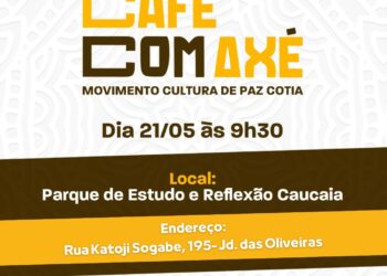 Dia 21 de maio acontece o primeiro Café com Axé de 2023, evento do Movimento Cultura de Paz Cotia