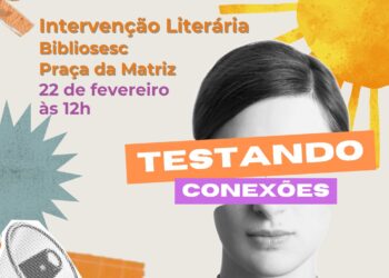 Praça da Matriz receberá intervenção literária ‘Testando Conexões’ no dia 22/02