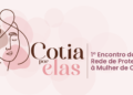 Cotia promove pacto interinstitucional de enfrentamento à violência contra mulheres